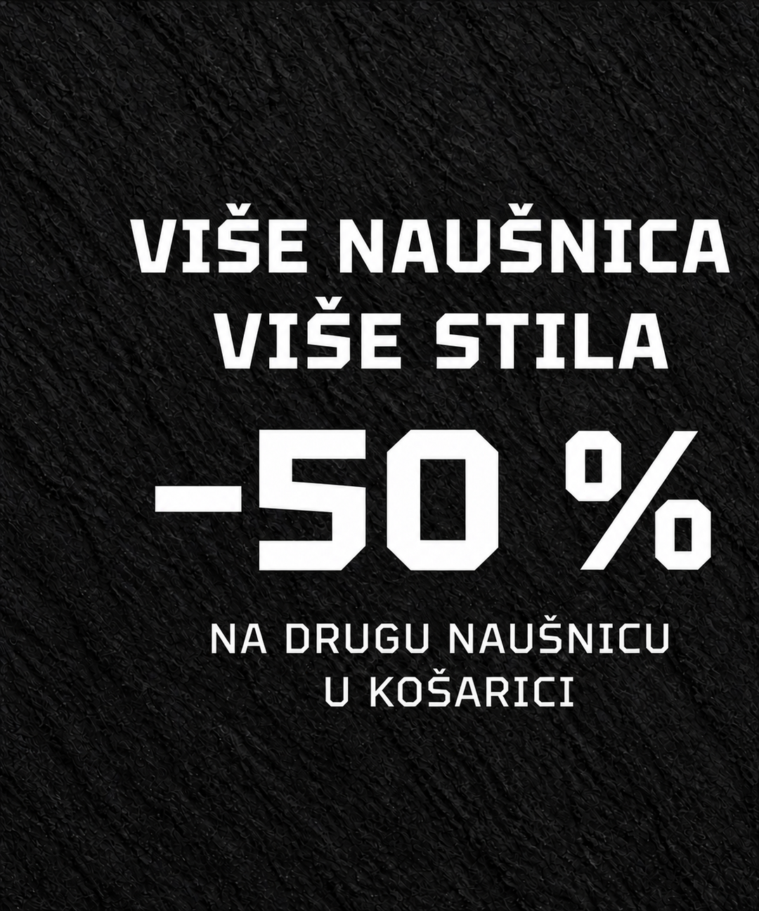 50 % popusta na drugu mušku naušnicu u košarici