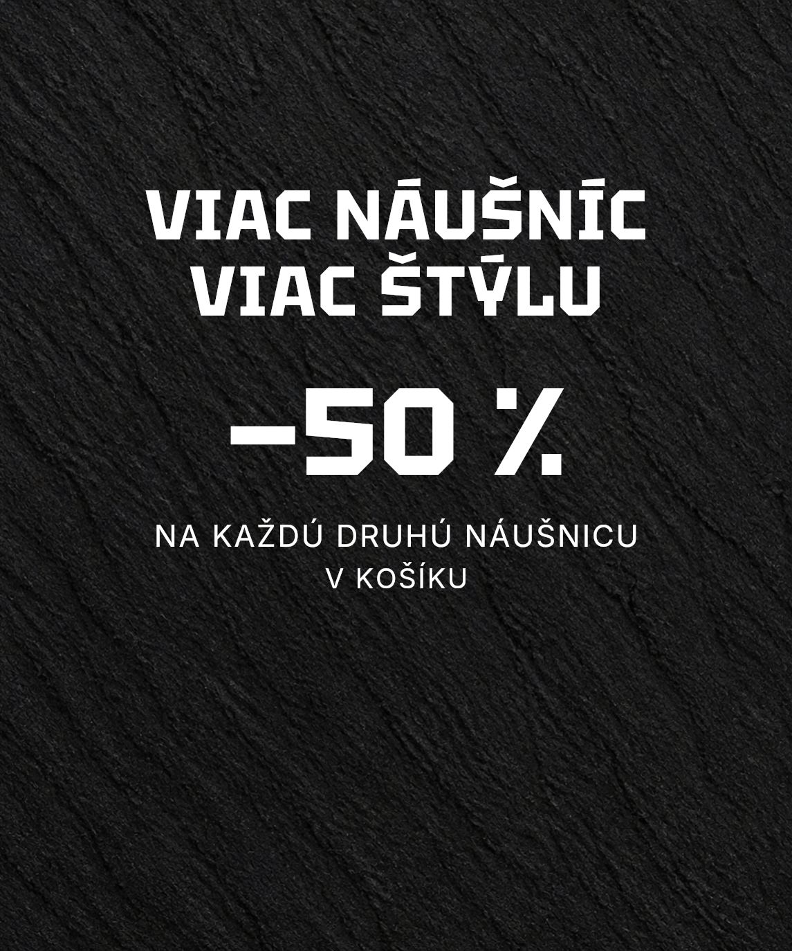 Zľava 50 % na každú druhú pánsku náušnicu v košíku