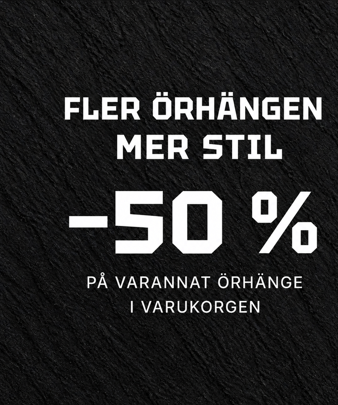 50 % rabatt på varannat herrörhänge i varukorgen